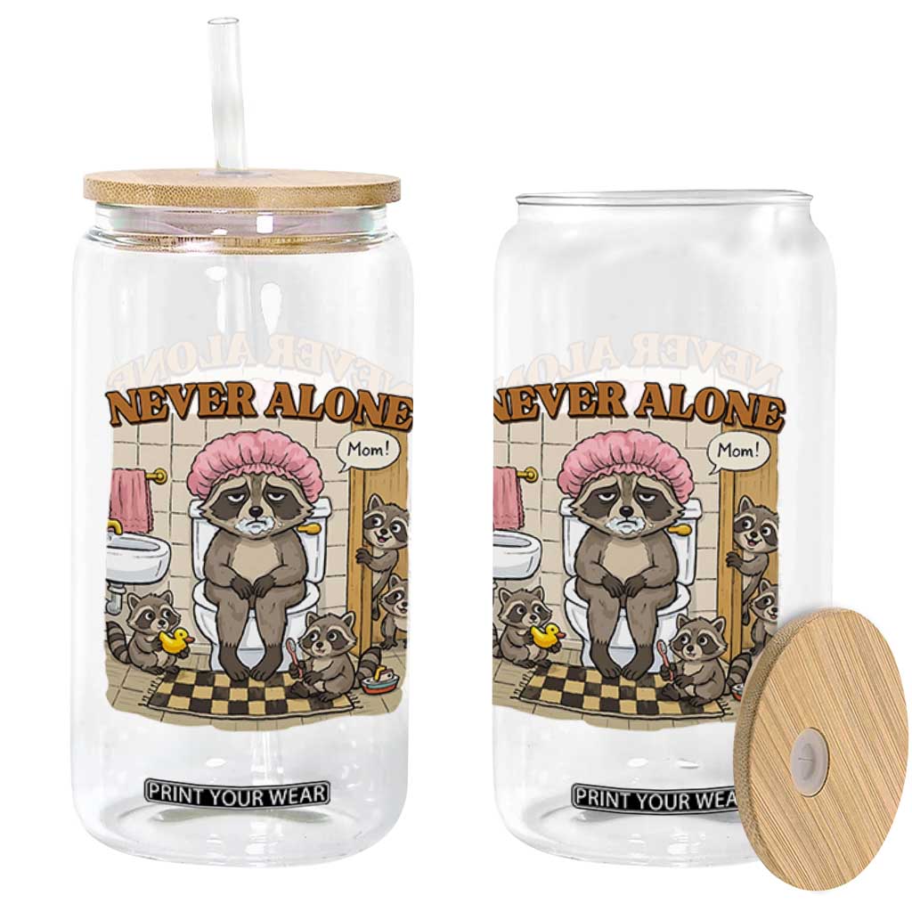 Never Alone Raccoon Mom Glass Can Funny Mama Life Mothers Day TS11 Print Your Wear