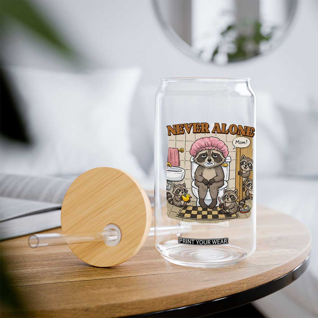 Never Alone Raccoon Mom Glass Can Funny Mama Life Mothers Day TS11 Print Your Wear