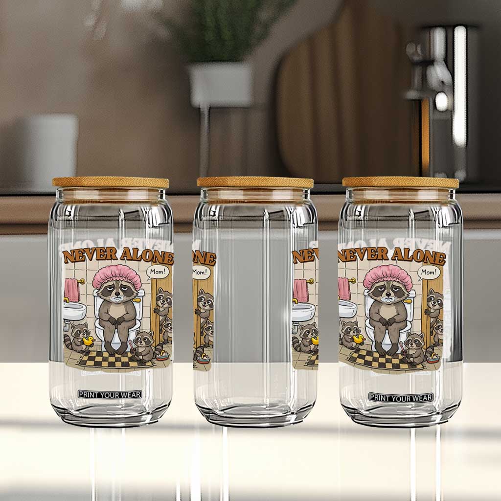 Never Alone Raccoon Mom Glass Can Funny Mama Life Mothers Day TS11 Print Your Wear