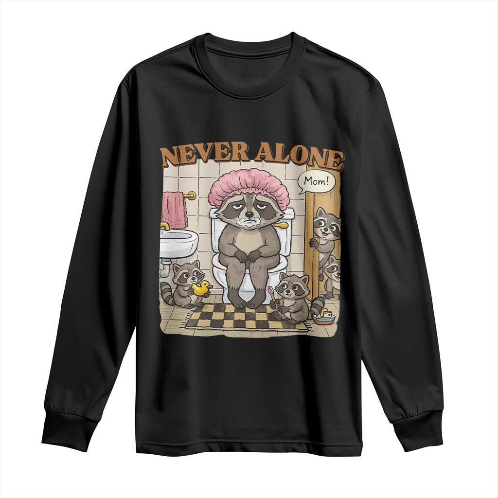 Never Alone Raccoon Mom Long Sleeve Shirt Funny Mama Life Mothers Day TS11 Black Print Your Wear
