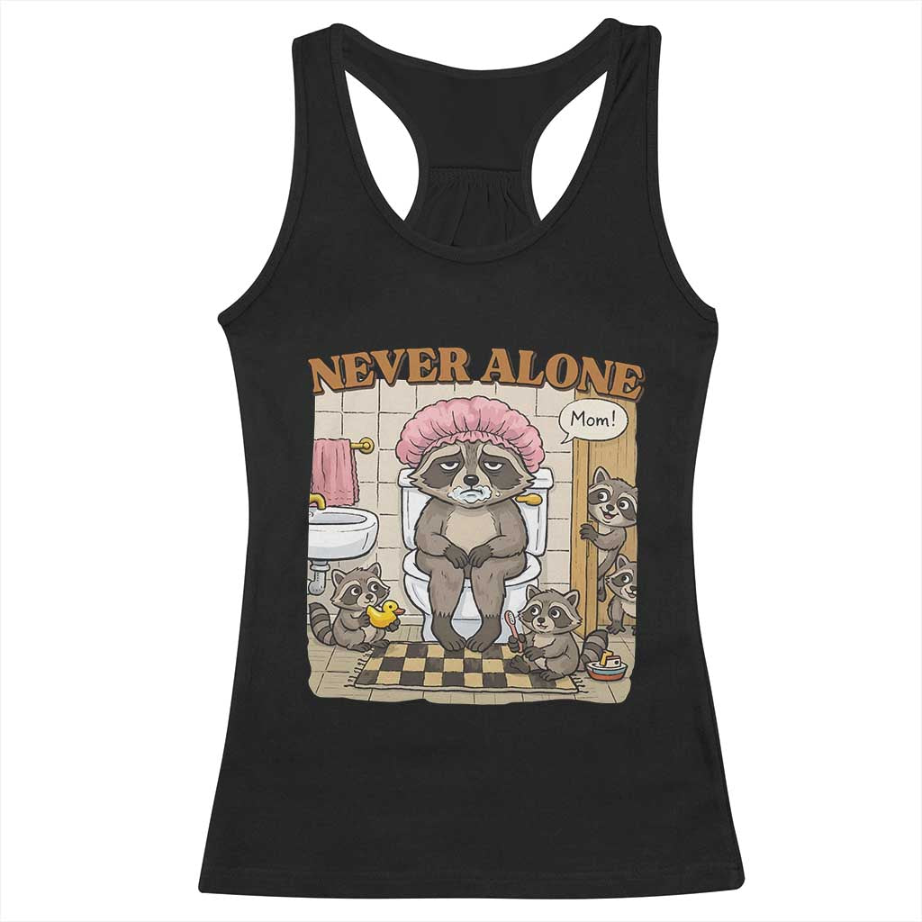 Never Alone Raccoon Mom Racerback Tank Top Funny Mama Life Mothers Day TS11 Black Print Your Wear