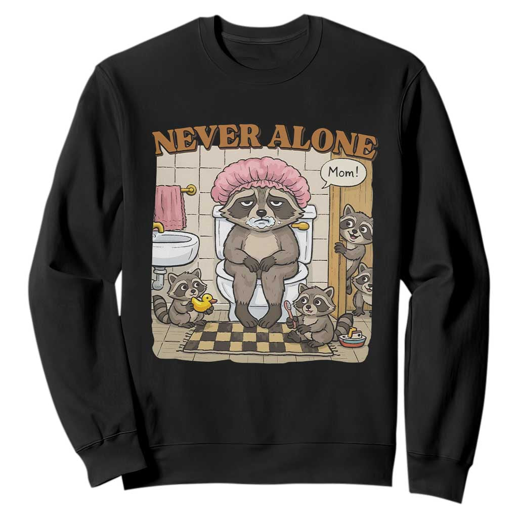 Never Alone Raccoon Mom Sweatshirt Funny Mama Life Mothers Day TS11 Black Print Your Wear