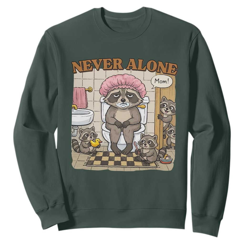 Never Alone Raccoon Mom Sweatshirt Funny Mama Life Mothers Day TS11 Dark Forest Green Print Your Wear