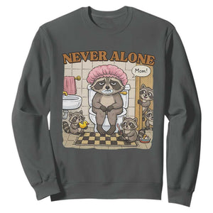 Never Alone Raccoon Mom Sweatshirt Funny Mama Life Mothers Day TS11 Dark Heather Print Your Wear