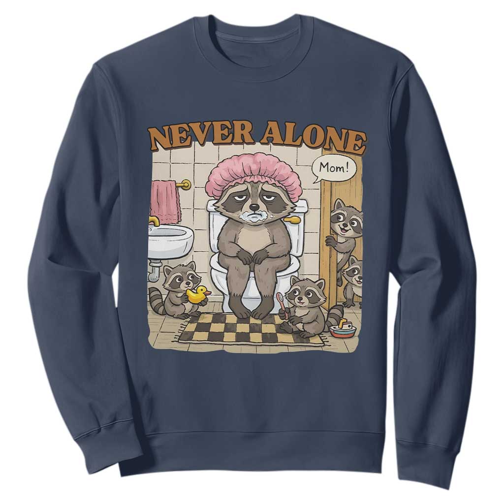 Never Alone Raccoon Mom Sweatshirt Funny Mama Life Mothers Day TS11 Navy Print Your Wear