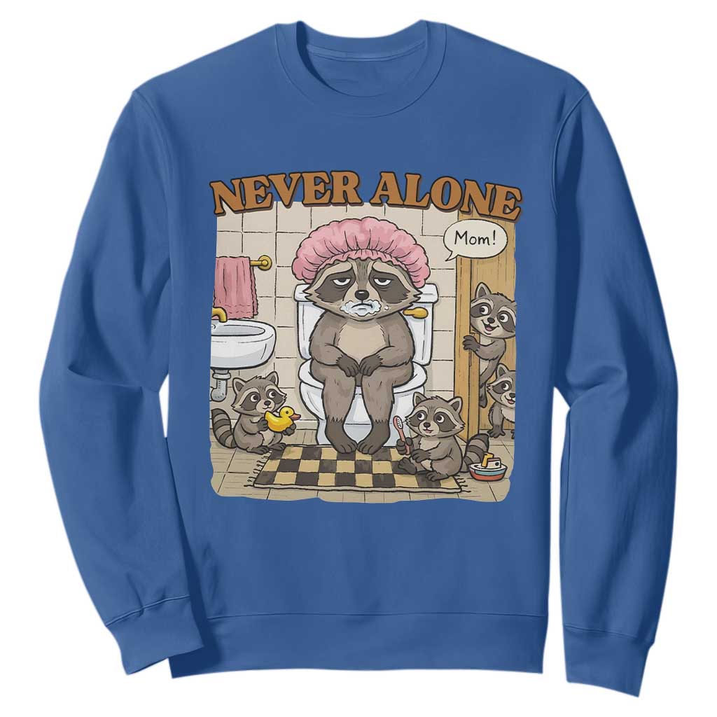 Never Alone Raccoon Mom Sweatshirt Funny Mama Life Mothers Day TS11 Royal Blue Print Your Wear