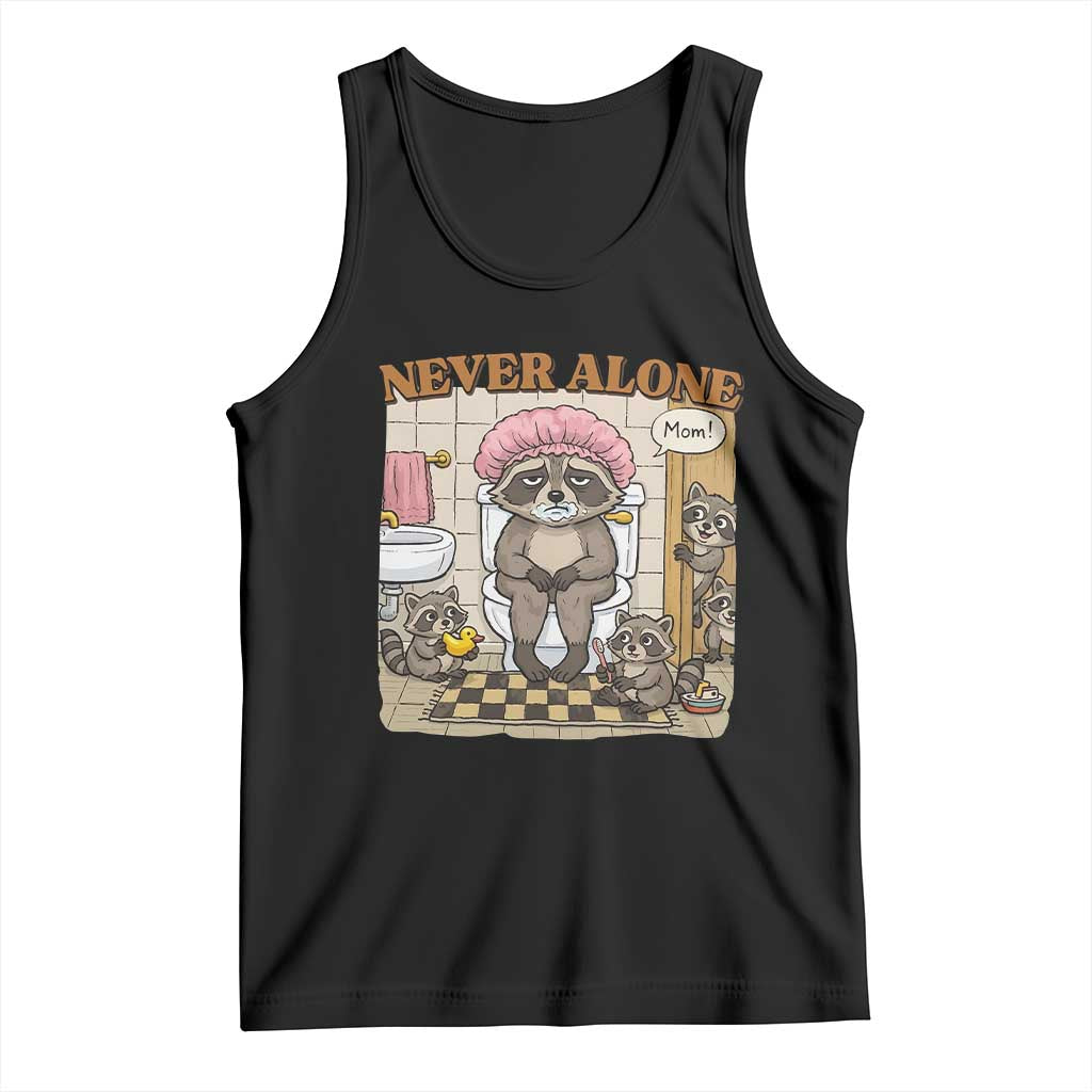 Never Alone Raccoon Mom Tank Top Funny Mama Life Mothers Day TS11 Black Print Your Wear