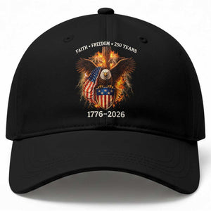 Faith Freedom 250 Years Baseball Cap Christian USA Independence 1776 2026 Bald Eagle TS11 Print Your Wear
