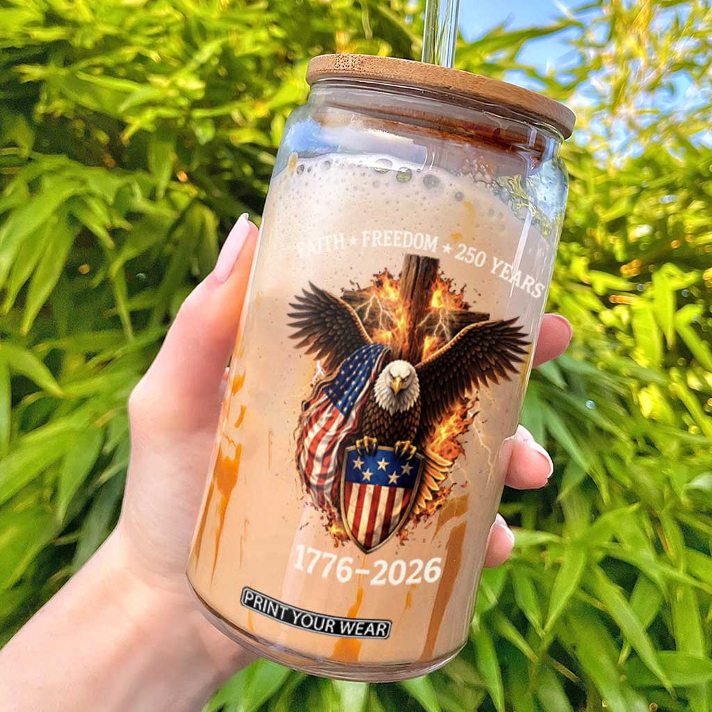 Faith Freedom 250 Years Glass Can Christian USA Independence 1776 2026 Bald Eagle TS11 Black Print Your Wear
