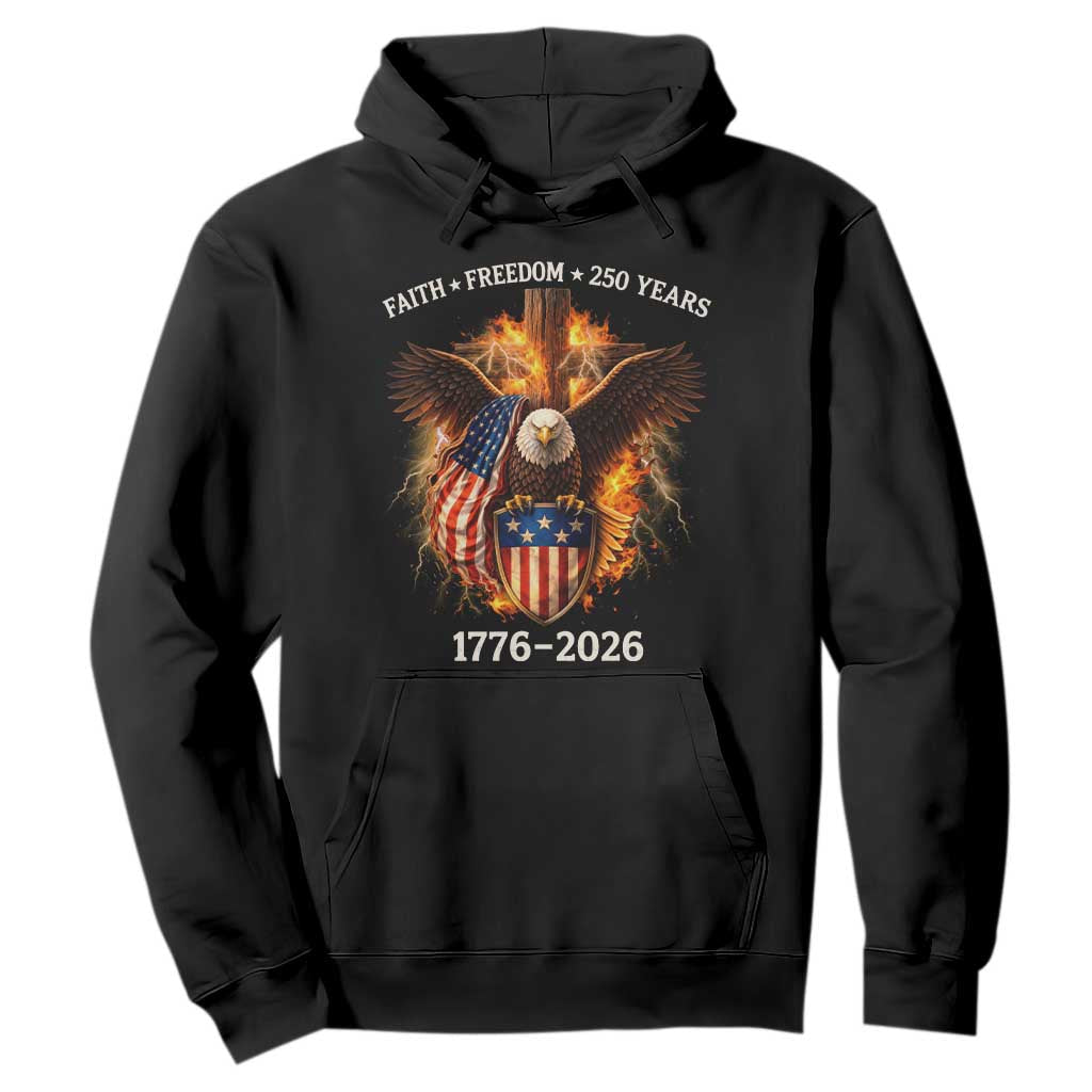 Faith Freedom 250 Years Hoodie Christian USA Independence 1776 2026 Bald Eagle TS11 Black Print Your Wear