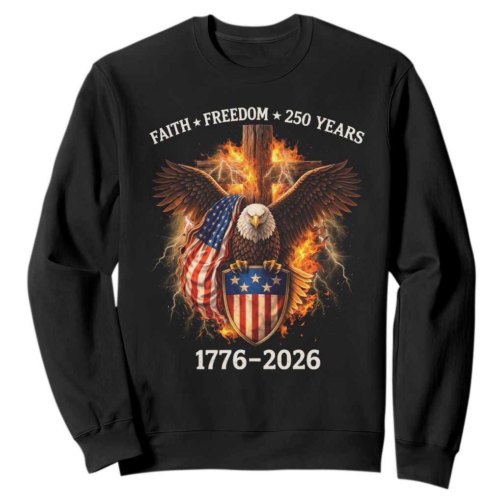 Faith Freedom 250 Years Sweatshirt Christian USA Independence 1776 2026 Bald Eagle TS11 Black Print Your Wear