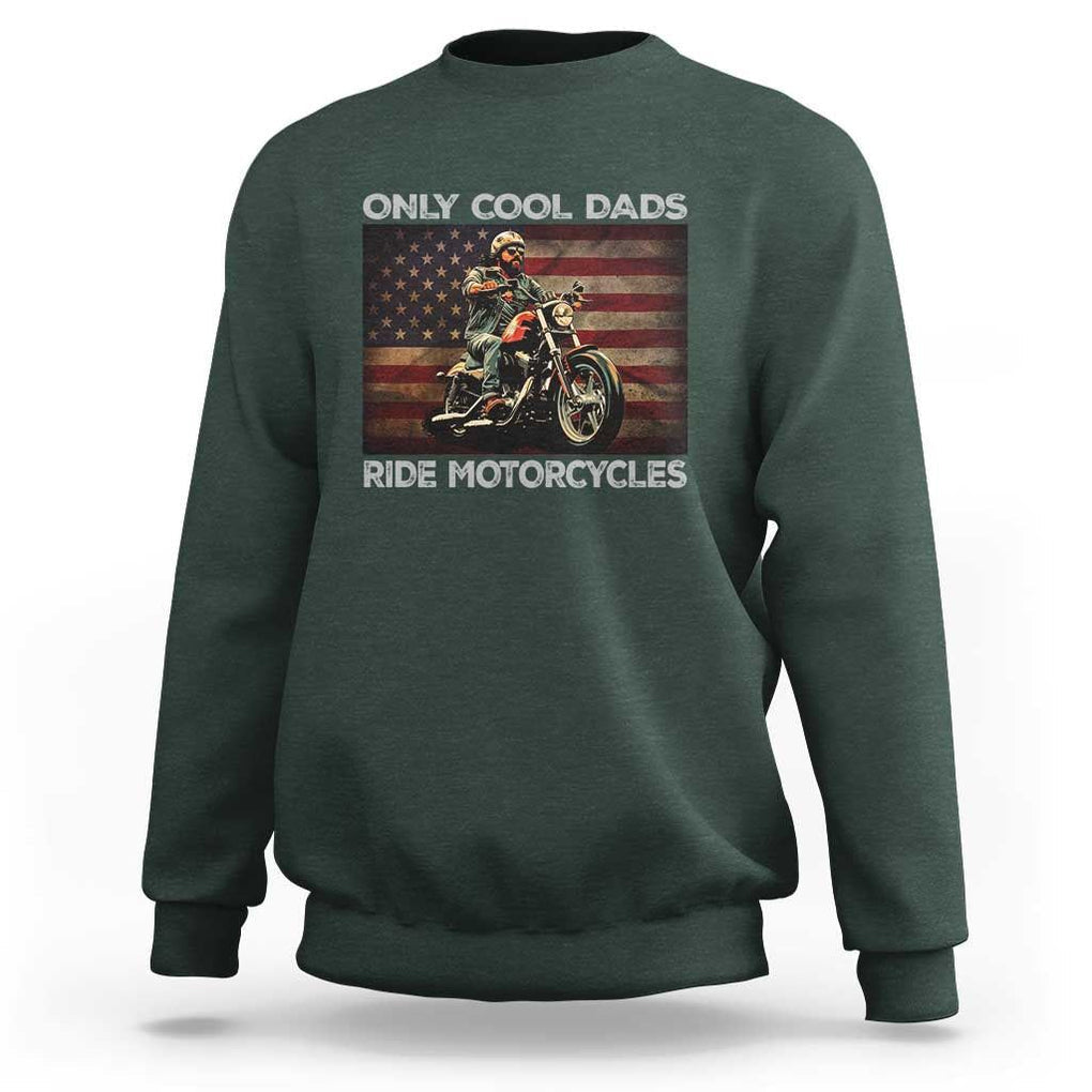 Only Cool Dads Ride Motorcycle Sweatshirt Vintage USA Flag Father's Day TS11 Dark Forest Green Print Your Wear