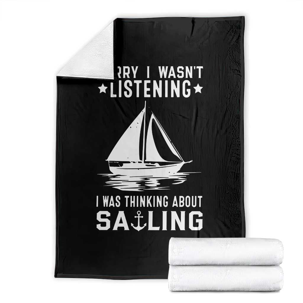 Funny Sailboat Throw Blanket Sorry I Wasnt Listening I Was Thinking About Sailing