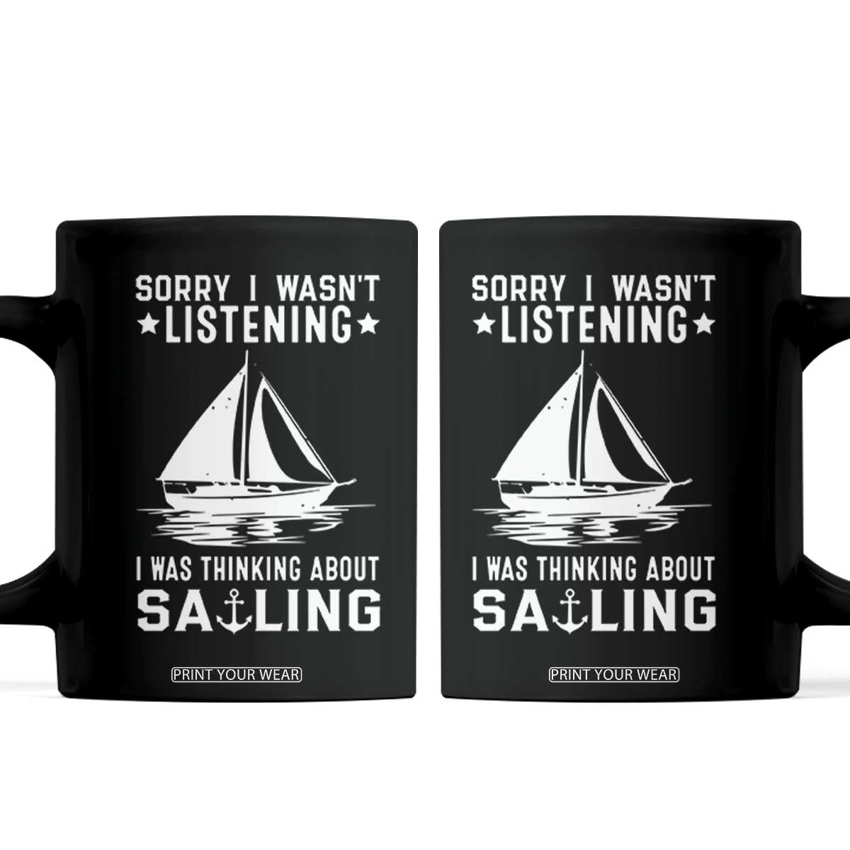 Funny Sailboat Coffee Mug Sorry I Wasnt Listening I Was Thinking About Sailing