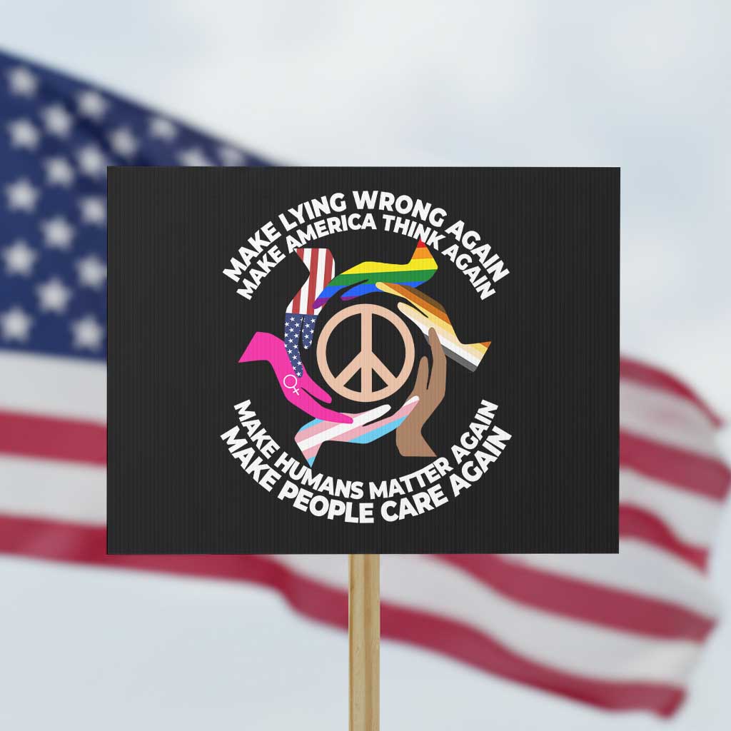 Make Lying Wrong Again Make America Think Again Protest Sign Humans Rights Hand Peace TS11 Horizontal 18