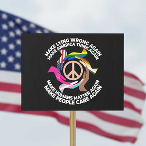 Make Lying Wrong Again Make America Think Again Protest Sign Humans Rights Hand Peace TS11 Horizontal 18" × 24" Black Print Your Wear