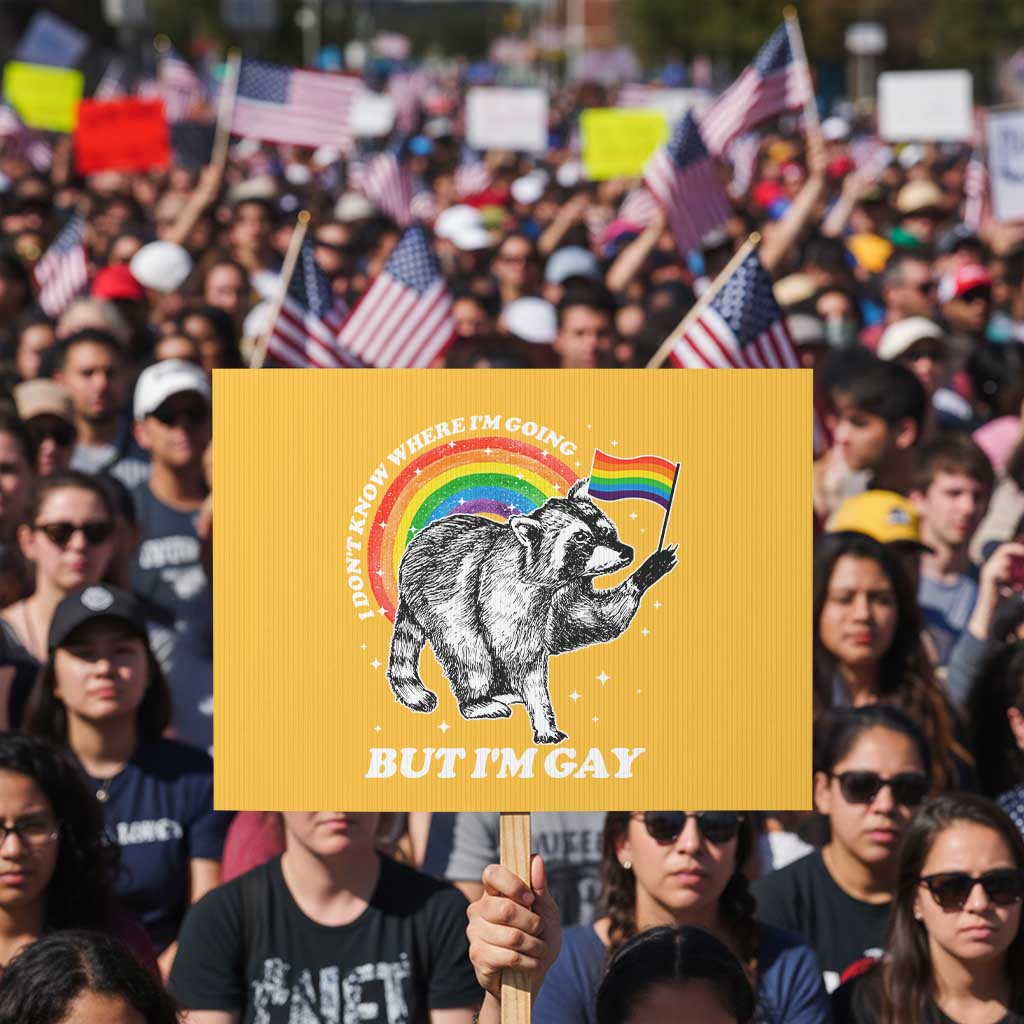Funny Pride LGBT Racoon Protest Sign I Don't Know Where I'm Going But I'm Gay Rainbow TS11 Horizontal 18