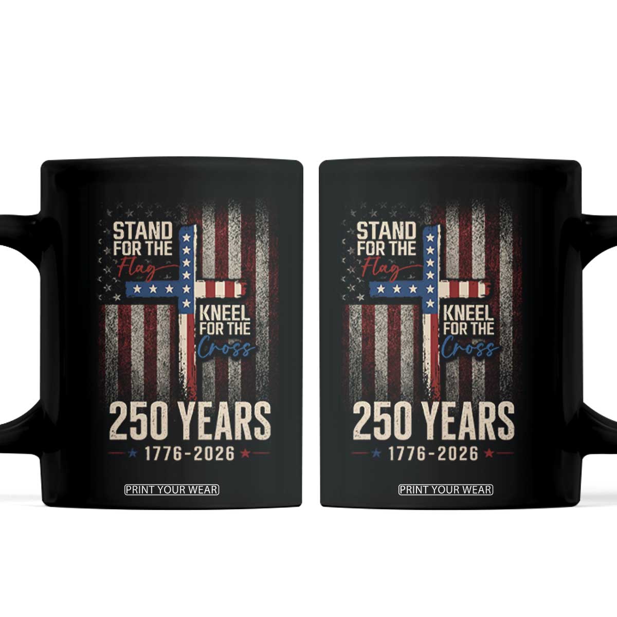 God 250th Anniversary USA Coffee Mug Stand For The Flag Kneel For The Cross TS11 Black Print Your Wear