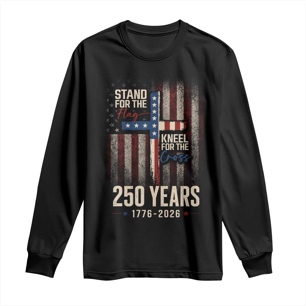 God 250th Anniversary USA Long Sleeve Shirt Stand For The Flag Kneel For The Cross TS11 Black Print Your Wear