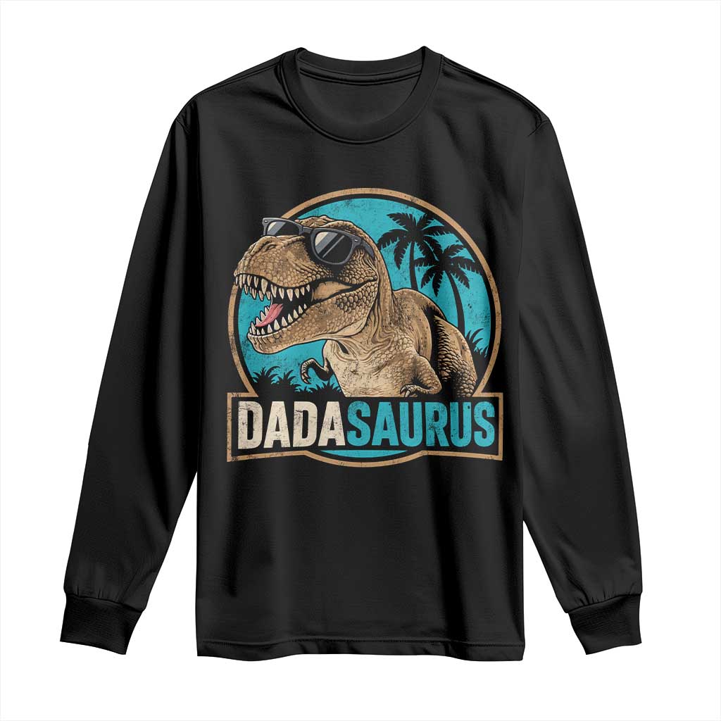 Dinosuar Dad Long Sleeve Shirt Funny Dadasaurus Fathers Day Family Matching TS11 Black Print Your Wear