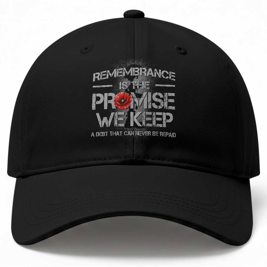 Remembrance Is The Promise We Keep Baseball Cap Memorial Day TS11 Print Your Wear
