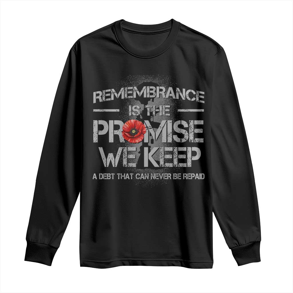 Remembrance Is The Promise We Keep Long Sleeve Shirt Memorial Day TS11 Black Print Your Wear