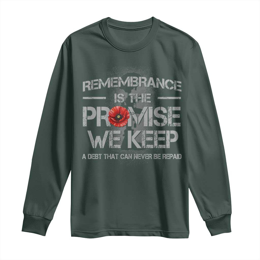 Remembrance Is The Promise We Keep Long Sleeve Shirt Memorial Day TS11 Dark Forest Green Print Your Wear