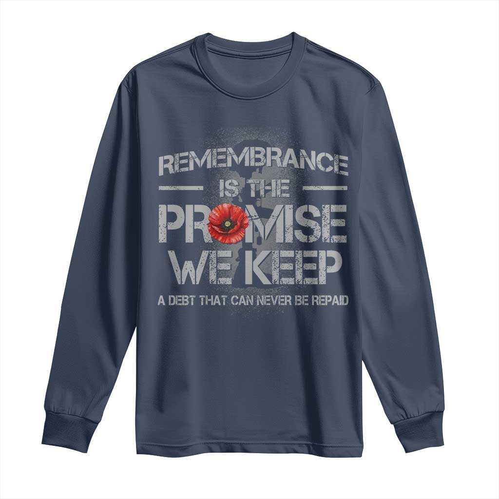 Remembrance Is The Promise We Keep Long Sleeve Shirt Memorial Day TS11 Navy Print Your Wear