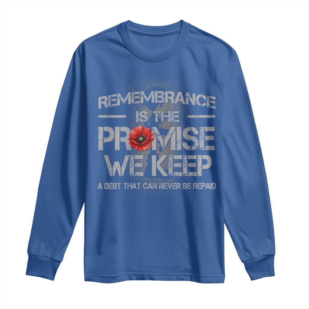 Remembrance Is The Promise We Keep Long Sleeve Shirt Memorial Day TS11 Royal Blue Print Your Wear