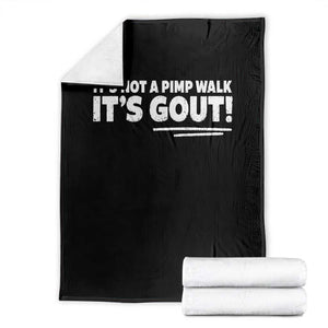 It Is Not A Pimp Walk It Is Gout Throw Blanket Old Man Medical Humor TS11 Black Print Your Wear