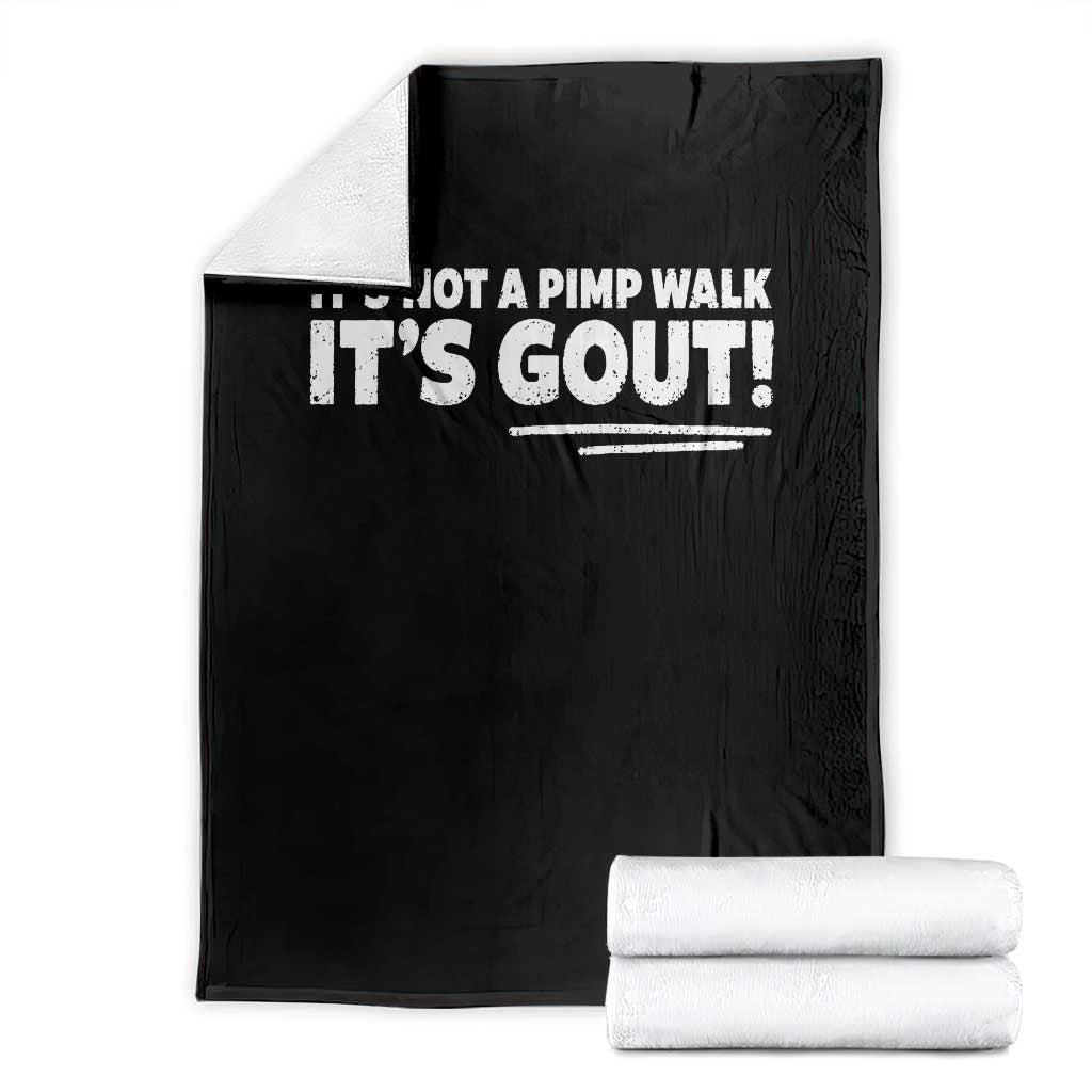 It Is Not A Pimp Walk It Is Gout Throw Blanket Old Man Medical Humor TS11 Black Print Your Wear