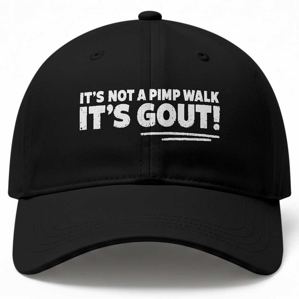 It Is Not A Pimp Walk It Is Gout Baseball Cap Old Man Medical Humor TS11 Print Your Wear