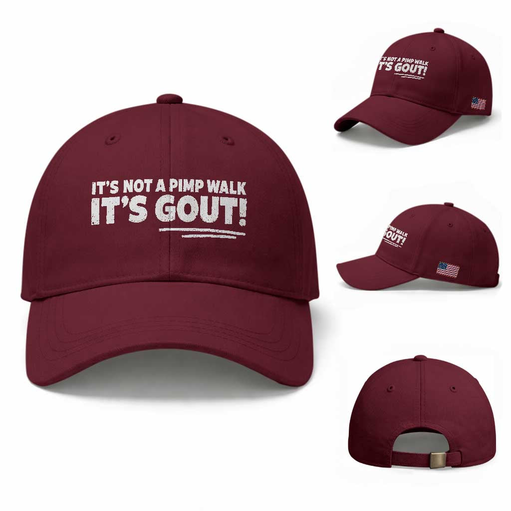 It Is Not A Pimp Walk It Is Gout Baseball Cap Old Man Medical Humor TS11 Baseball Cap Universal Fit Maroon Print Your Wear