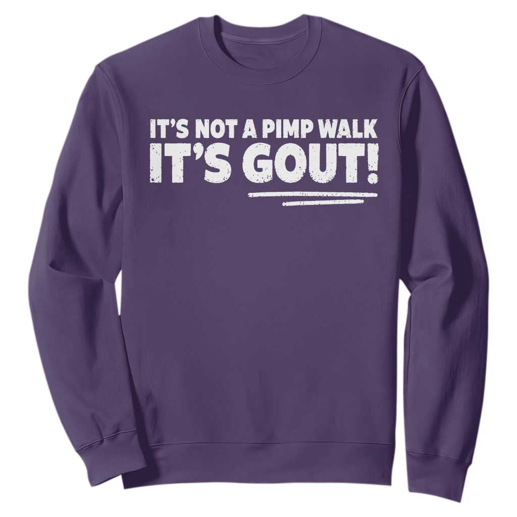 It Is Not A Pimp Walk It Is Gout Sweatshirt Old Man Medical Humor TS11 Purple Print Your Wear