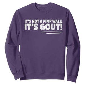 It Is Not A Pimp Walk It Is Gout Sweatshirt Old Man Medical Humor TS11 Purple Print Your Wear