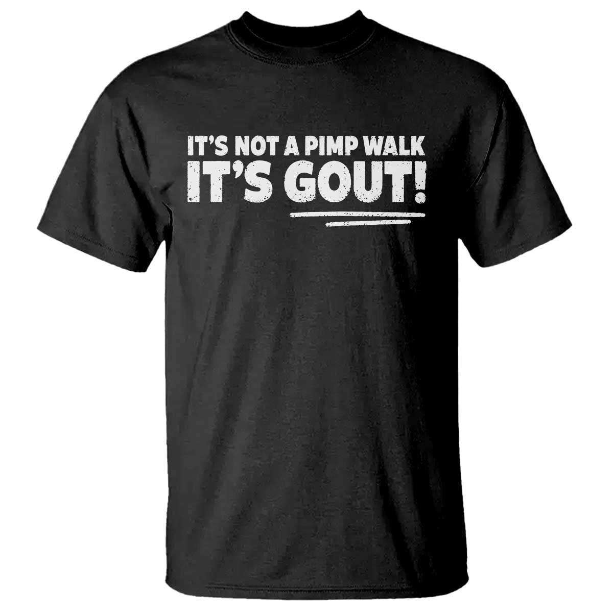 It Is Not A Pimp Walk It Is Gout T Shirt Old Man Medical Humor TS11 Black Print Your Wear