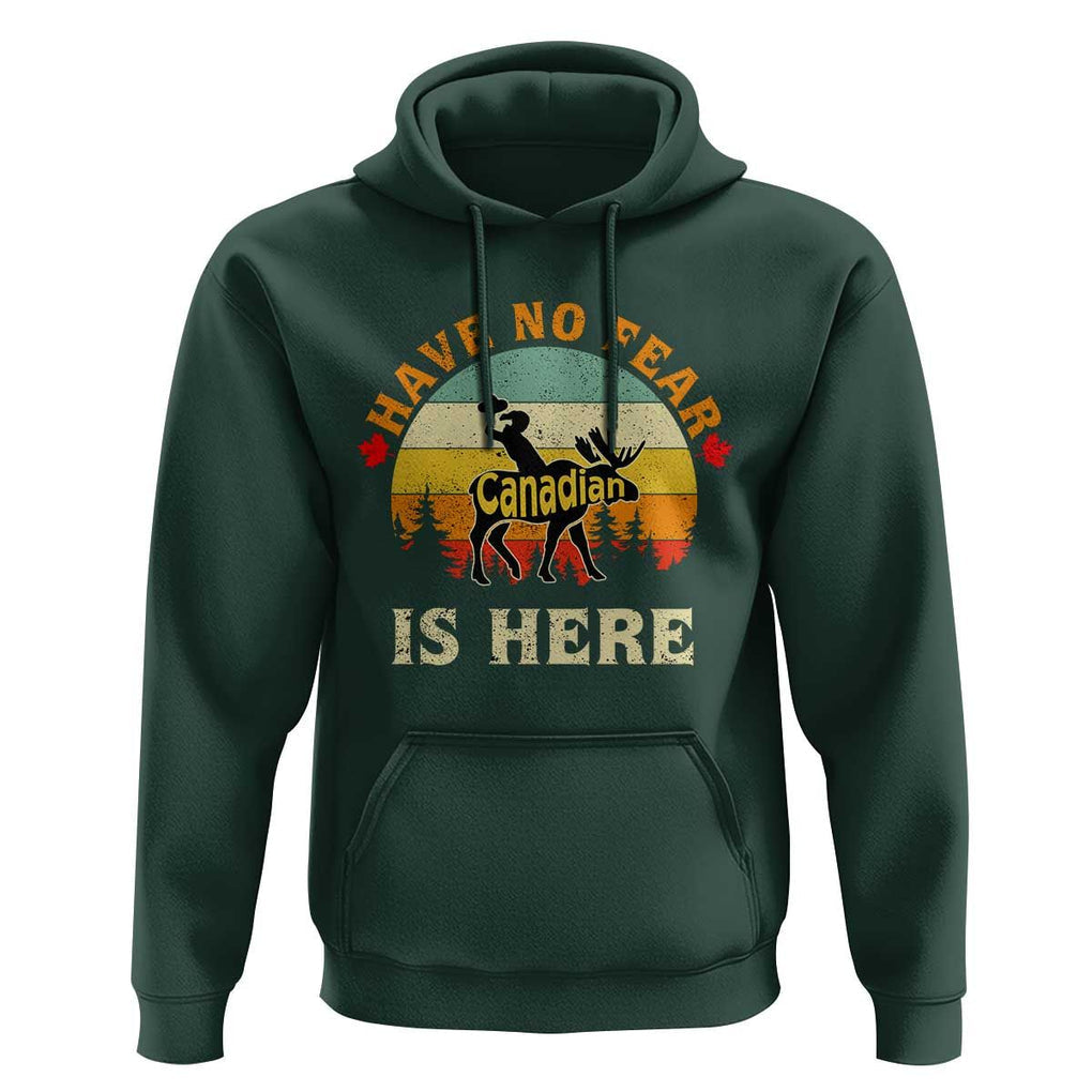 Funny Canada Hoodie Have No Fear The Canadian Is Here Maple Leaf TS11 Dark Forest Green Print Your Wear
