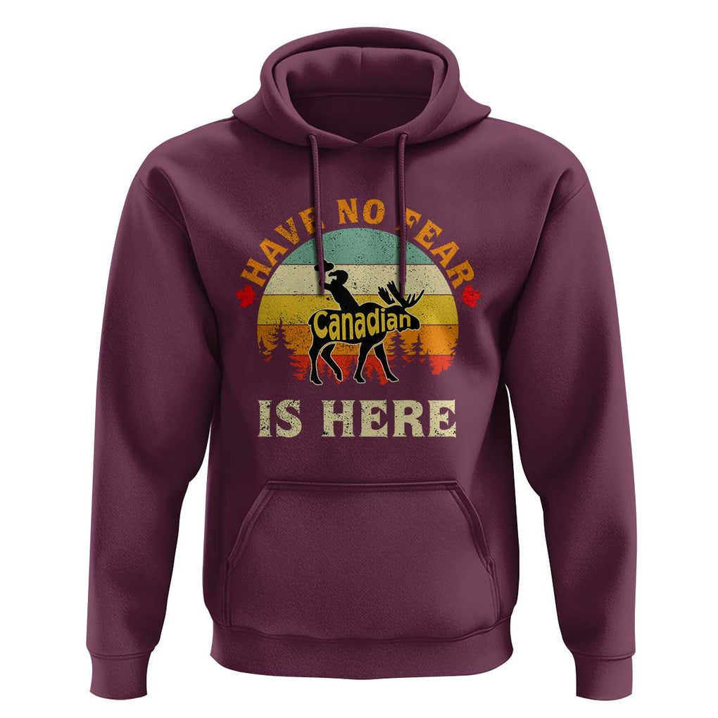 Funny Canada Hoodie Have No Fear The Canadian Is Here Maple Leaf TS11 Maroon Print Your Wear