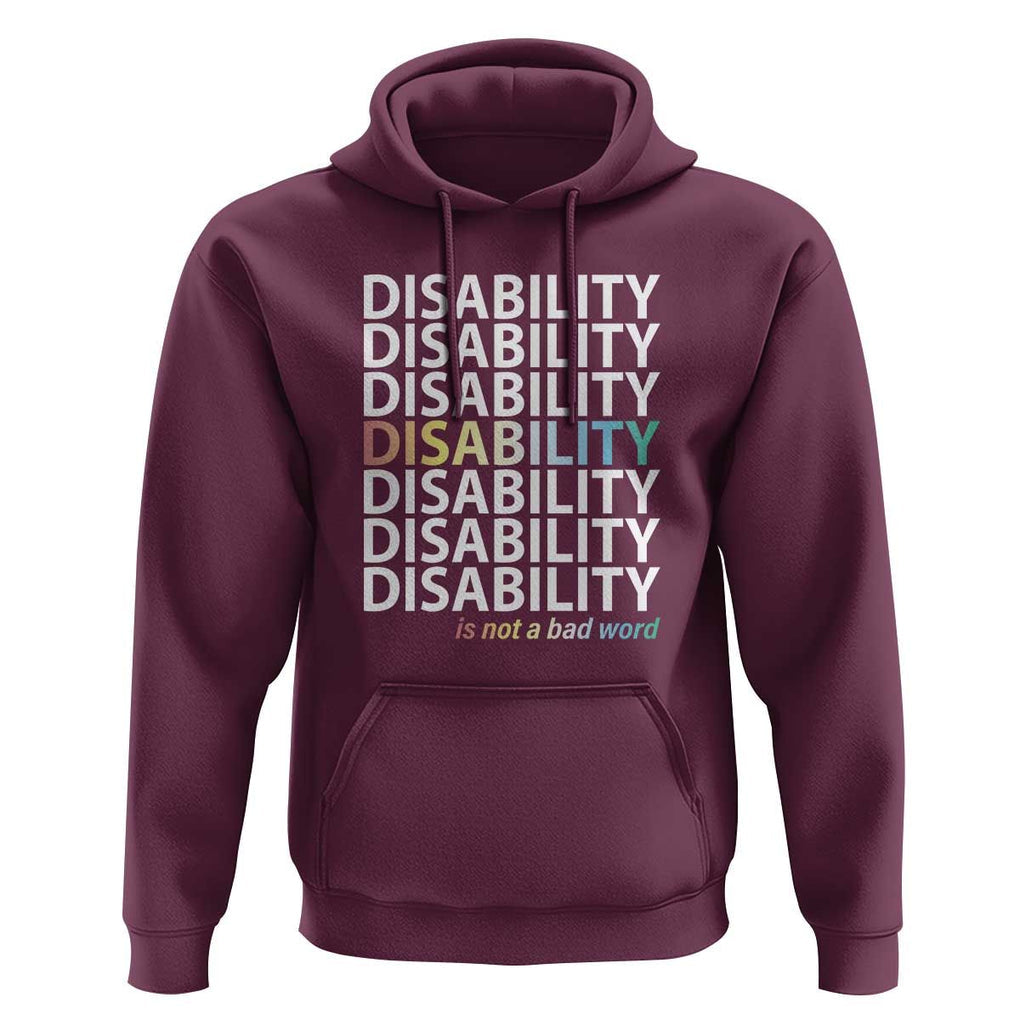 Disability Is Not A Bad Word Hoodie July Pride Month TS11 Maroon Print Your Wear
