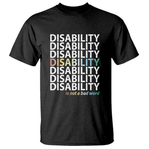 Disability Is Not A Bad Word T Shirt July Pride Month TS11 Black Print Your Wear