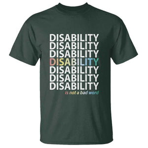 Disability Is Not A Bad Word T Shirt July Pride Month TS11 Dark Forest Green Print Your Wear