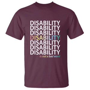 Disability Is Not A Bad Word T Shirt July Pride Month TS11 Maroon Print Your Wear