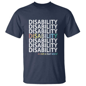 Disability Is Not A Bad Word T Shirt July Pride Month TS11 Navy Print Your Wear