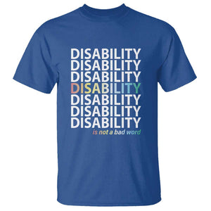 Disability Is Not A Bad Word T Shirt July Pride Month TS11 Royal Blue Print Your Wear