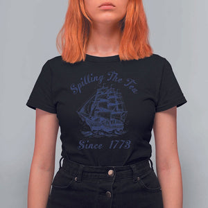 Funny 4th Of July T Shirt For Women Spilling The Tea Since 1773 History Ship TS11 Black Print Your Wear