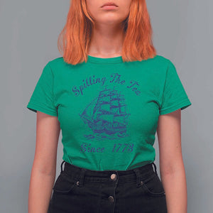 Funny 4th Of July T Shirt For Women Spilling The Tea Since 1773 History Ship TS11 Irish Green Print Your Wear