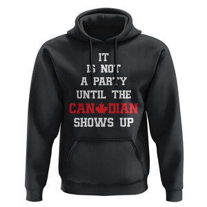 Funny Canada Day Hoodie It Is Not A Party Until The Canadian Shows Up Maple Leaf TS11 Black Print Your Wear