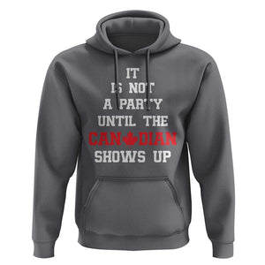 Funny Canada Day Hoodie It Is Not A Party Until The Canadian Shows Up Maple Leaf TS11 Charcoal Print Your Wear