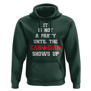 Funny Canada Day Hoodie It Is Not A Party Until The Canadian Shows Up Maple Leaf TS11 Dark Forest Green Print Your Wear