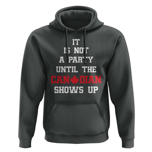 Funny Canada Day Hoodie It Is Not A Party Until The Canadian Shows Up Maple Leaf TS11 Dark Heather Print Your Wear